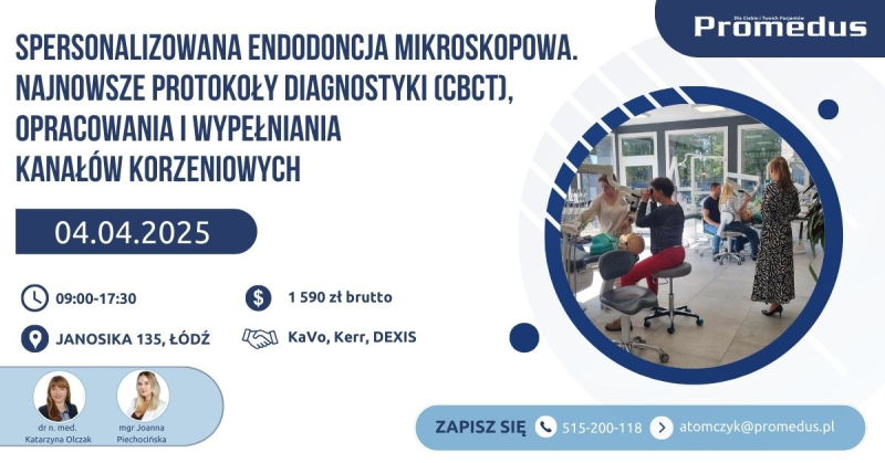 04.04.2025 - „Spersonalizowana endodoncja mikroskopowa. Najnowsze protokoły diagnostyki (CBCT), opracowania i wypełniania kanałów korzeniowych” – wykład z pokazem i warsztatem praktycznym.