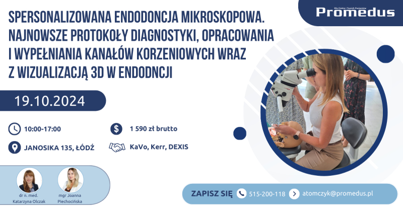 19.10.2024. – „Spersonalizowana endodoncja mikroskopowa. Najnowsze protokoły diagnostyki, opracowania i wypełniania kanałów korzeniowych wraz z wizualizacją 3D w endodncji – wykład z pokazem i warsztatem praktycznym.